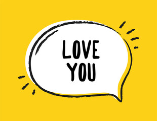 Hand drawn speech bubble. Cute romantic sticker with geometric shape or cloud with space for text. Abstract frame with slogan. Love you lettering. Flat vector illustration in doodle style