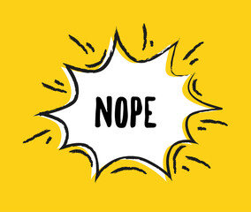 Hand drawn speech bubble. Abstract geometric shape of explosion or burst with space for text. Irregular frame with slogan. Nope lettering. Flat vector illustration in doodle style