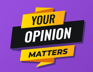 Your opinion matters. User and customer review. Banner for marketing, advertising and promotion. Speech bubble with text. Survey or feedback sign. Client comment. Cartoon flat vector illustration