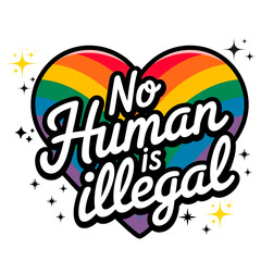 No Human Is Illegal LGBTQ+ Pride PNG, A heart-shaped rainbow design with the phrase "No Human Is Illegal," symbolizing LGBTQ+ pride, immigration rights, and inclusivity. Human rights clipart, prideP

