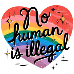 No Human Is Illegal LGBTQ+ Pride PNG, A heart-shaped rainbow design with the phrase "No Human Is Illegal," symbolizing LGBTQ+ pride, immigration rights, and inclusivity. Human rights clipart, prideP

