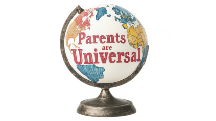 Parents Day PNG file of a globe with ‘Parents Are Universal’ label, perfect for posters, greeting cards, and digital banners, isolated on white background