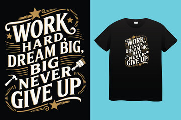 Work Hard Dream Big Typography T Shirt Design.