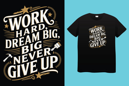Naklejki Work Hard Dream Big Typography T Shirt Design.