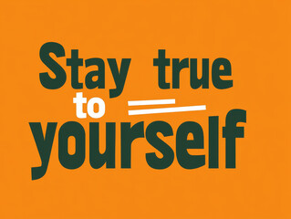 Stay True to Yourself -ai