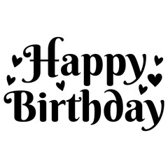 Happy Birthday typography design on plain white transparent isolated background for card, shirt, hoodie, sweatshirt, apparel, tag, mug, icon, poster or badge