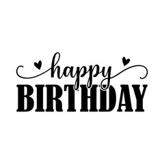 Happy Birthday typography design on plain white transparent isolated background for card, shirt, hoodie, sweatshirt, apparel, tag, mug, icon, poster or badge