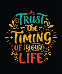 Trust THE TIMING OF YOUR LIFE t shirt design
