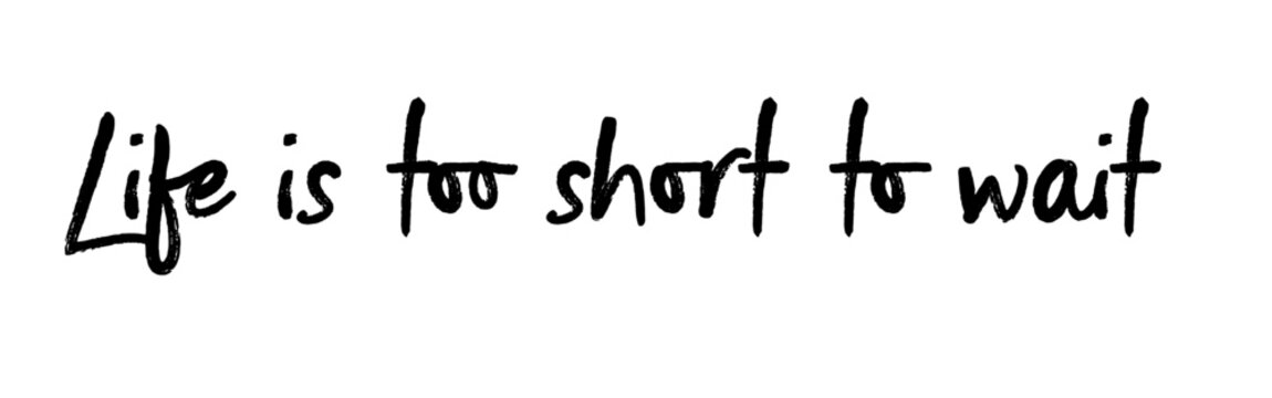 Vector illustration: Inspiration from the saying ‘Life is too short to wait’. Therefore, one should not waste time on unimportant things. Version 4