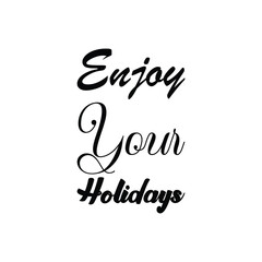 enjoy your holidays black letter quote