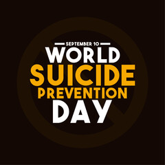 World suicide prevention day text design. September 10. Ban sign. Flat design vector illustration. Poster or banner. Black background.
