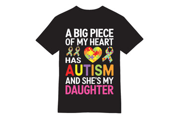A Big Piece of My Heart Has Autism - Daughter Love Autism Awareness T-Shirt
