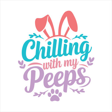 Chilling with My Peep Easter Typography Design Featuring Cute Marshmallow Chick Character Illustration
