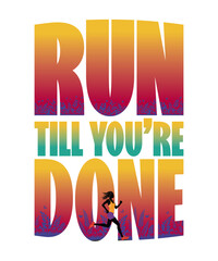 run till youre done