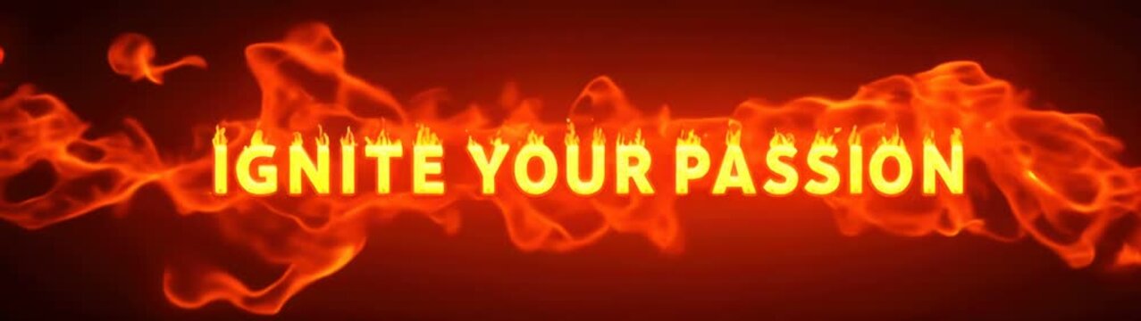 Fire scene with the words "ignite your passion" glowing in the flames, creating a dynamic and intense atmosphere, concept of motivation and energy
