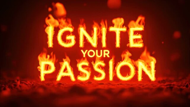 A close-up of a fire with the words "Ignite Your Passion" glowing within the flames, concept of motivation and unstoppable drive

