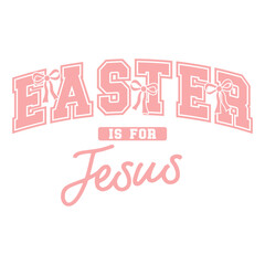 Easter typography featuring "Easter Is for Jesus" with bows and decorative script, a faith-inspired design for celebrations