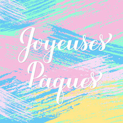 Happy Easter calligraphy hand lettering in French language on colorful brush stroke background. Easter celebration typography poster. Vector template for greeting card, banner, etc.