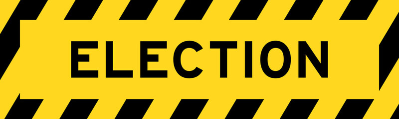 Fototapeta premium Yellow and black color with line striped label banner with word election