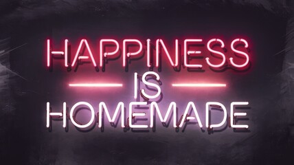 Brightly lit neon sign promoting the idea that happiness is created at home through love and cherished moments