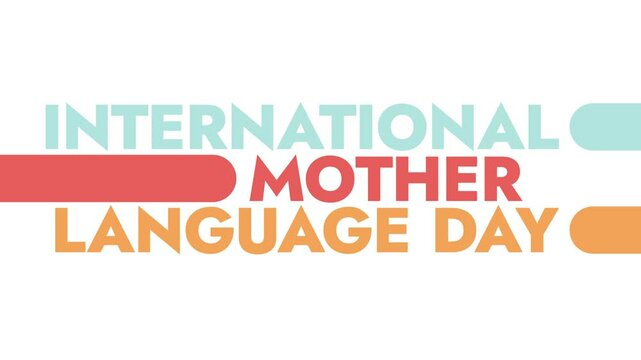 International Mother Language Day colorful motion graphics seamless loopable text animation on white or black background great for wishing and celebrating International Mother Language Day