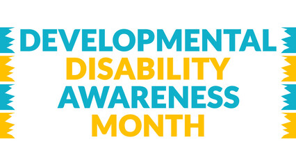 Developmental Disability Awareness Month text with side lines on a White background. Which is observed every year in March to celebrate and wish Developmental Disability Awareness Month.