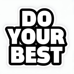 Bold Sticker With 'Do Your Best' On Black Background