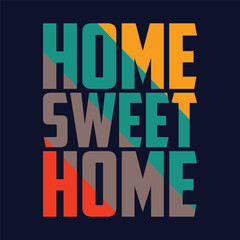 Obraz premium Home Sweet Home Quotes T-shirt Design Vector Illustration Clipart Eps