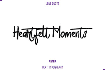 Love Quote Stylish Typography Text Lettering Heartfelt Moments