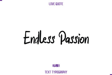 Love Quote Stylish Typography Text Lettering  Endless Passion