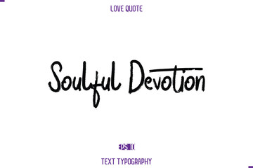 Love Quote Stylish Typography Text Lettering Soulful Devotion