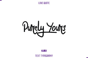 Love Quote Stylish Typography Text Lettering Purely Yours