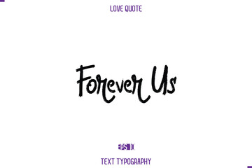 Forever Us, Love Quote Stylish Typography Text Lettering