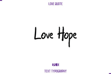 Love Hope Love Quote Stylish Typography Text Lettering