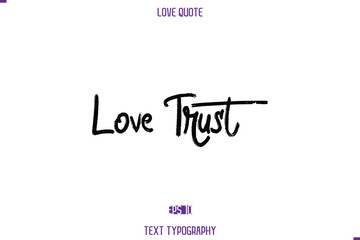 Love Trust Love Quote Stylish Typography Text Lettering