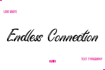Stylish Typography Lettering Text Love Saying Endless Connection