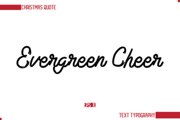Stylish Cursive Typography Text Christmas Quote Evergreen Cheer.