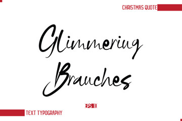 Modern Cursive Typography Text Of Christmas Saying Glimmering Branches