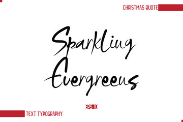 Modern Cursive Typography Text Of Christmas Saying Sparkling Evergreens