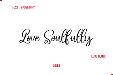 Modern Typography Cursive Text Of Love Saying Love Soulfully.