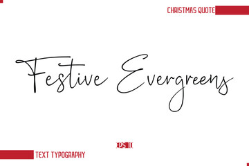 Modern Cursive Typography Text Of Christmas Saying Festive Evergreens