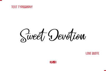 Modern Typography Cursive Text Of Love Saying Sweet Devotion