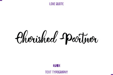 Love Quote Stylish Typography Text Lettering Cherished Partner