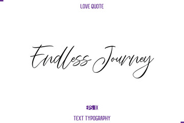Love Quote Stylish Typography Text Lettering Endless Journey