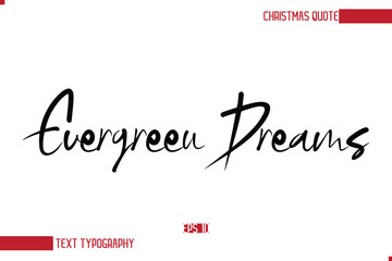 Modern Cursive Typography Text Of Christmas Saying Evergreen Dreams