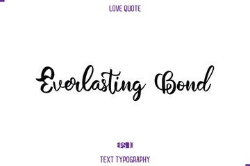 Love Quote Stylish Typography Text Lettering Everlasting Bond