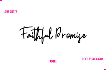 Stylish Typography Lettering Text Love Saying Faithful Promise