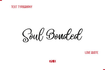 Modern Typography Cursive Text Of Love Saying Soul Bonded