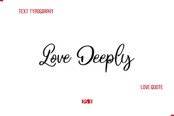 Modern Typography Cursive Text Of Love Saying Love Deeply