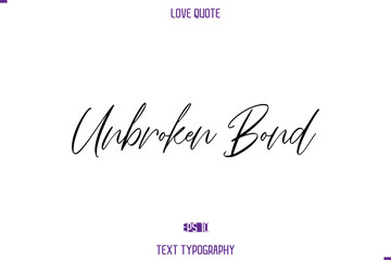 Love Quote Stylish Typography Text Lettering Unbroken Bond